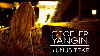 Yunus Teke - Geceler Yangın |  Resimi