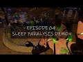 SANSA'S WORLD: Episode 4 - Sleep Paralysis Demon