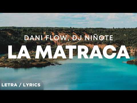 Dani Flow, Dj Niñote - La Matraca (Remix) (Letra/Lyrics)