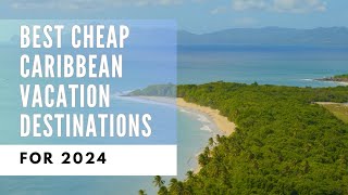 Best Cheap Caribbean Vacation Destinations for 2024 screenshot 4