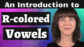 Learn the American accent! An Introduction to the R-colored Vowels