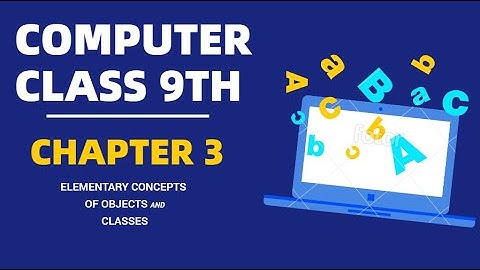ISCE CLASS 9 COMPUTER CHAPTER 3|ELEMENTARY CONCEPTS OF OBJECTS AND CLASSES