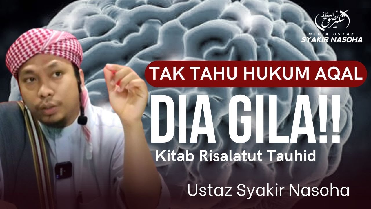 Ustaz Syakir Nasoha - Risalatut Tauhid | Hukum Aqal