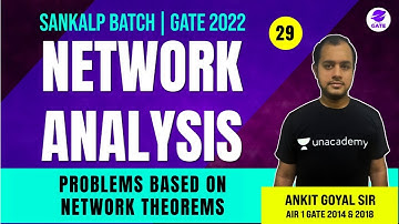 Problems based on Network Theorems | L 29 | Network Analysis | Sankalp GATE 2022 #AnkitGoyal