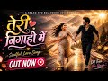 तेरी निगाहों में ❤️ | New Hindi Love Song 2026 | Romantic Bollywood Song | Soulful Love Story 4K