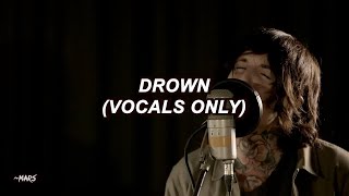 Bring Me The Horizon - Drown (Vocals Only)