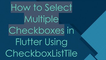 How to Select Multiple Checkboxes in Flutter Using CheckboxListTile