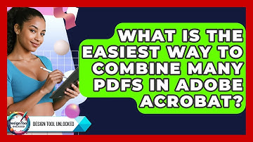 What Is The Easiest Way To Combine Many PDFs In Adobe Acrobat? - Design Tool Unlocked