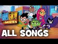 Teen Titans Go! To The Movies | All Songs (1/2)