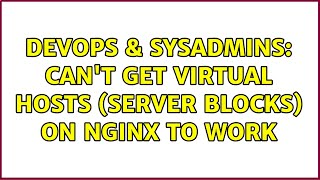Famous DevOps & SysAdmins: Can't get virtual hosts (server blocks) on Nginx to work Net Worth