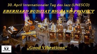 -Schöner Scheitern Suite- Eberhard Budziat Bigband Project &quot;Good Vibrations&quot; (30. April 2015)