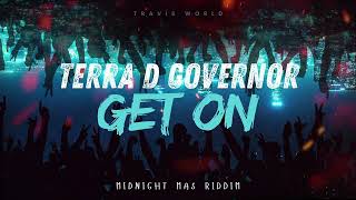 Terra D Governor - Get On [Midnight Mas Riddim]
