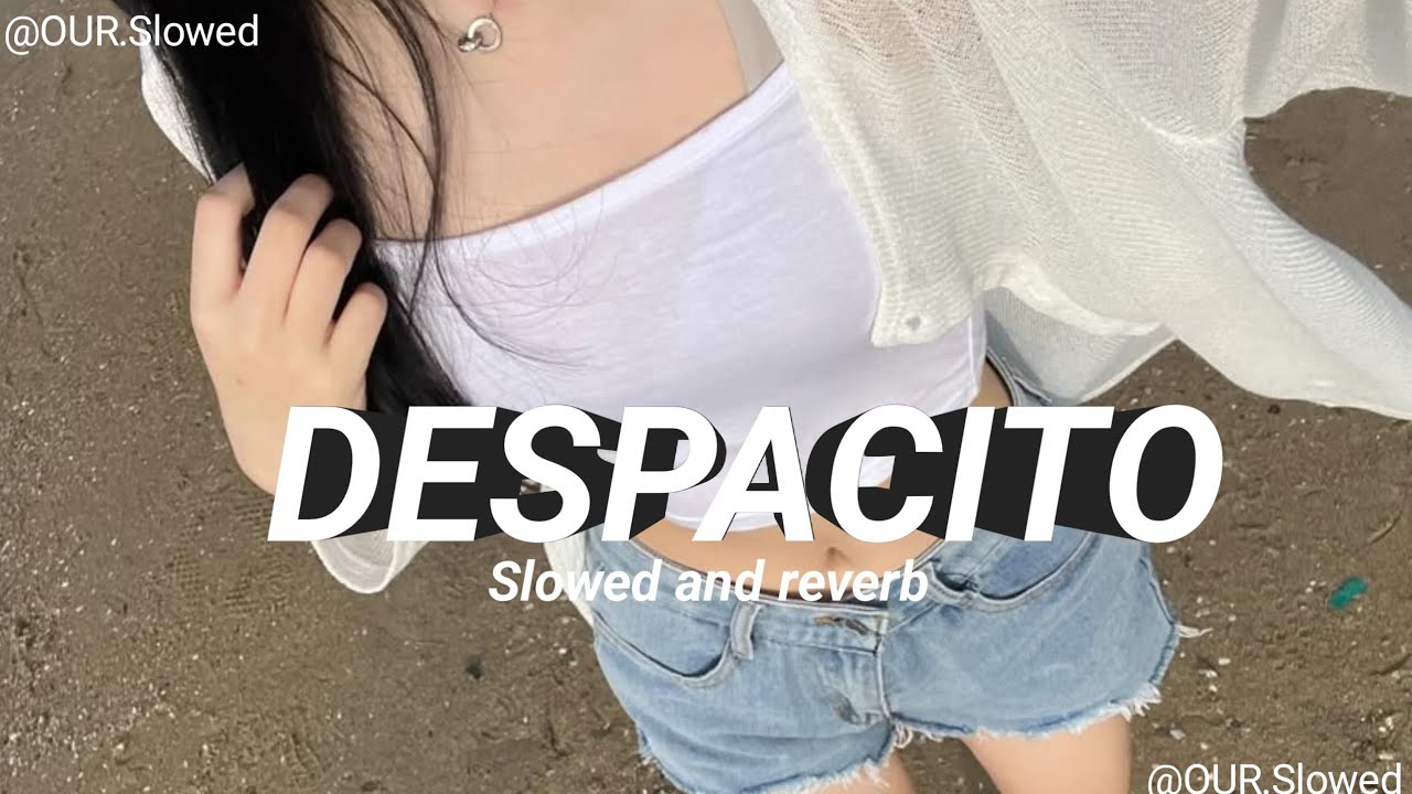 Despacito Song (Slowed and reverb) [Remix]