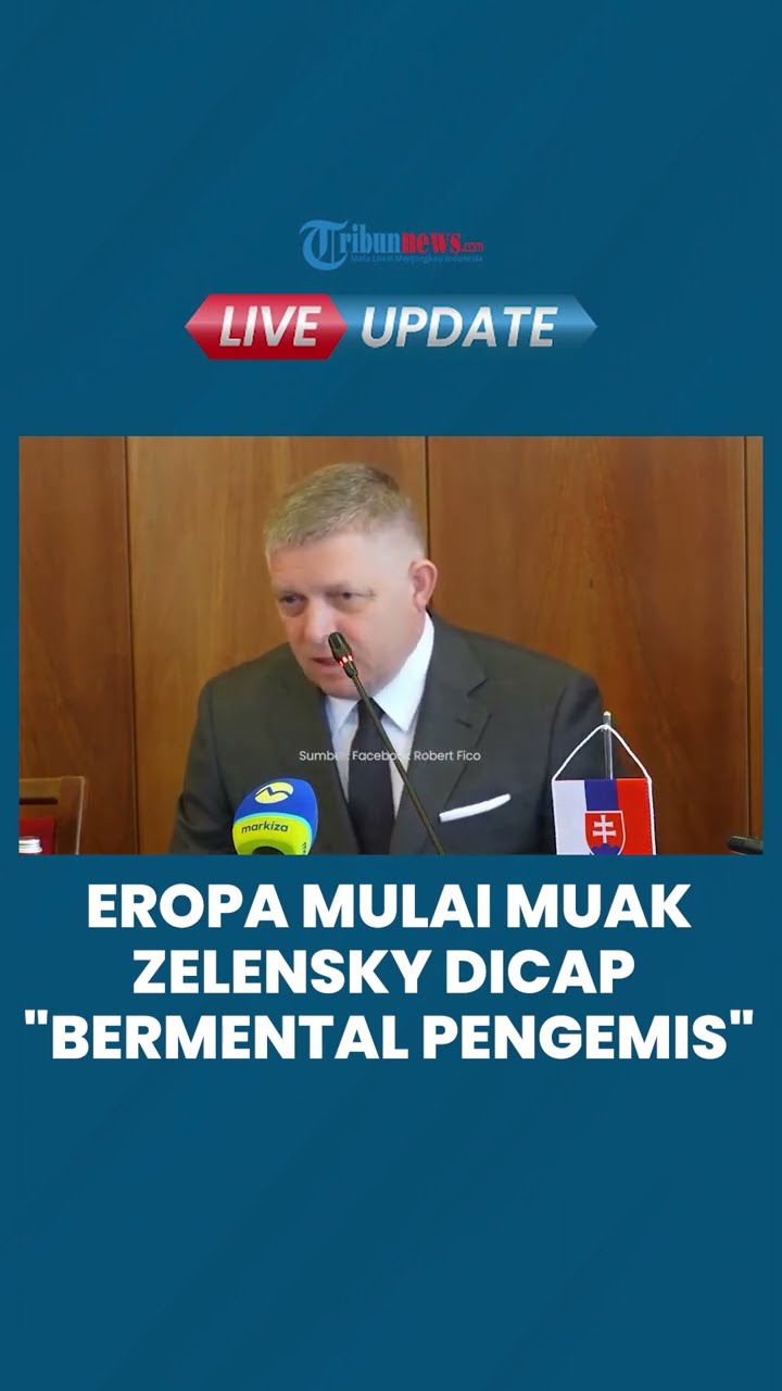 VIRAL, Perdana Menteri Slowakia Sebut Negara Eropa Muak dengan Mental Pengemis  Presiden Ukraina