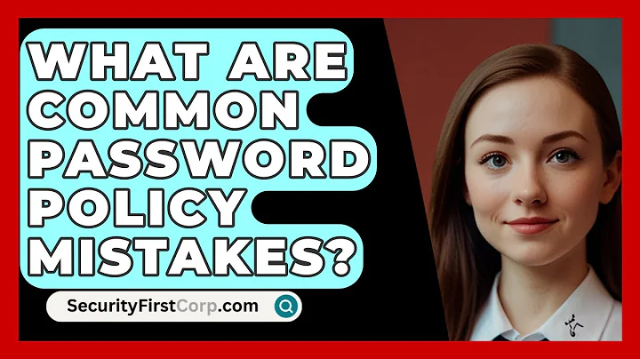 What Are Common Password Policy Mistakes? - SecurityFirstCorp.com