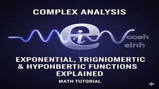 Complex Analysis: Exponential, Trigonometric & Hyperbolic Functions Explained | Math Tutorial