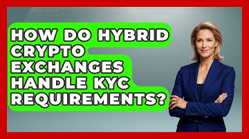 How Do Hybrid Crypto Exchanges Handle KYC Requirements? | All About Crypto Exchanges News