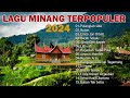 Lagu minang terbaru 2024 full album  lagu minang terpopuler 2024 viral tiktok dan enak didengar