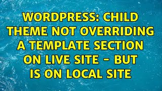Wordpress: Child Theme not overriding a template section on live site - but is on local site