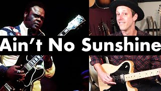 Video thumbnail of "How To Play Ain't No Sunshine | Freddie King Version Guitar Lesson + Tutorial"