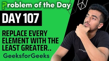 Day 107 - Replace every element with the least greater element on its right | BST | GFG POTD 17 Oct