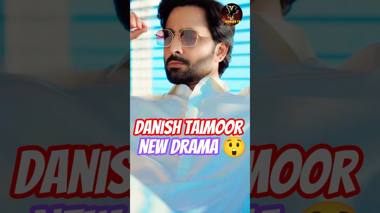 Top 3 New Pakistani Dramas Of Danish Taimoor In 2026
