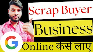 Scrap Buyer Business को Online कैसे लाए। Google Ads, Google my Business, Website For Scrap Buyer screenshot 4