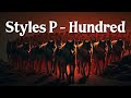 Styles P - Hundred (Audio)