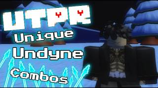 [UTPR] The Most Unique Undyne Combos!