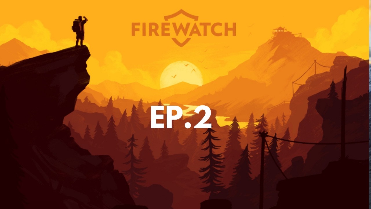 Firewatch Ep. 2: Delilah, have you got some grenades? | Let's Play