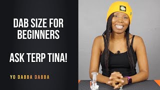 Dab Size for Beginners | Ask Terp Tina!