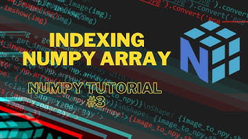 Numpy Python Tutorial #3 (Indexing )