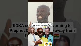 KOKA sends a stern warning to Prophet Ogyaba to stay away from Dr. Bawumia🤣🇬🇭#ghana #trending #news