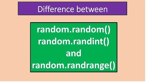 17. Difference between random(), randint() and randrange()