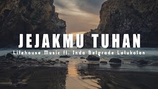 lirik Lagu Rohani Jejakmu Tuhan  Lifehouse  Ft Inda Belgrade Latukolan
