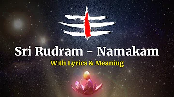 Sri Rudram - Namakam with Lyrics & Meaning