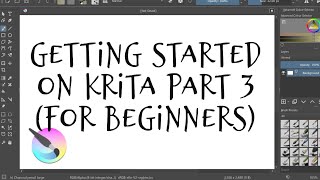 HOW TO GET STARTED ON KRITA PART 3 (For Beginners)