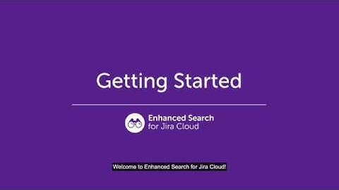 Getting started | Enhanced Search for Jira Cloud