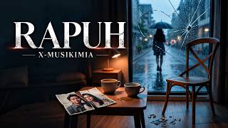 RAPUH – Jangan Bertahan Jika Bersamaku Kau Tersakiti | X-Musikimia