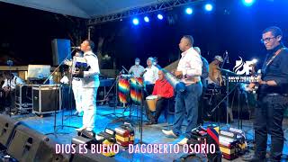 Video thumbnail of "Dios Es Bueno - Dagoberto "El Negrito" Osorio En La Finca De Miguel Borja"
