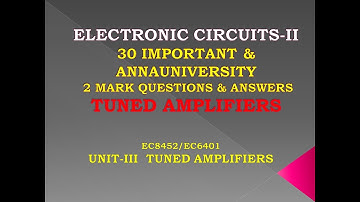 Tuned amplifiers | Two mark questions | Electronic circuits II | EC8452