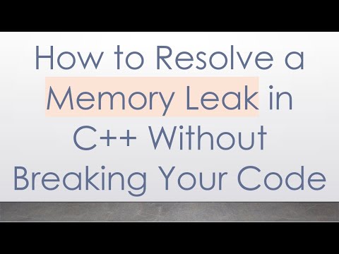 How to Resolve a Memory Leak in C++ Without Breaking Your Code