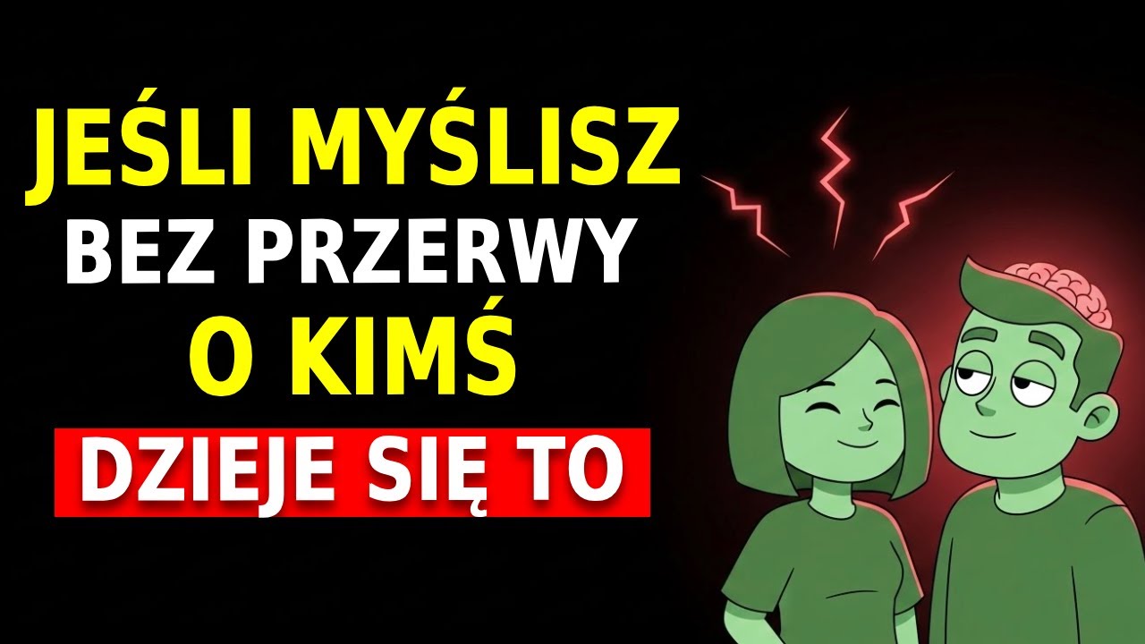 Gdy MYŚLISZ bez przerwy o tej osobie, to właśnie ona czuje natychmiast