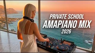 PRIVATE SCHOOL AMAPIANO MIX 2026 | Emotional Sessions Vol.1