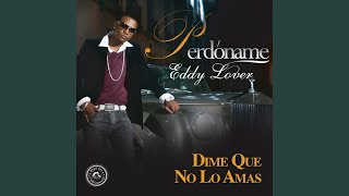 Dime Que No Lo Amas - Eddy Lover