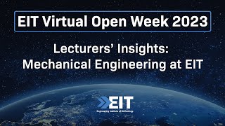 Lecturers’ Insights: Mechanical Engineering at EIT | EIT Virtual Open Week 2023