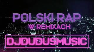 POLSKI RAP W REMIXACH 2020 VOL.3 ✅😱SKŁADANKA RAPÓW😱✅-DJDUDUŚMUSIC