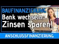 Anschlussfinanzierung - Durch die Ablösung Deiner Bank Zinsen sparen - Einfacher Bankwechsel