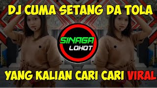 Dj Cuma Setang Da Tola  Dj Tiktok Terbaru Viral 2021 Yang Kalian Cari Cari