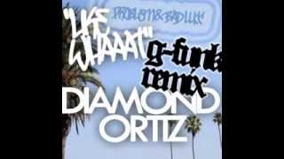 Problem "LIKE WHAAAT" G-FUNK REMIX --Diamond Ortiz